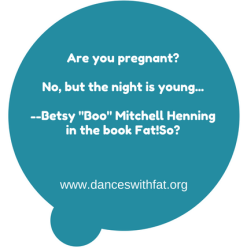are-you-pregnant-no-but-the-night-is-young-betsy-boo-mitchell-henningin-the-book-fatso