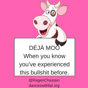 Deja Moo_When you know you've experienced this bullshit before