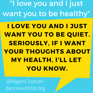 I love you and I just want you to be healthy