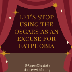 let's stop using the oscars as an excuse for fatphobia!